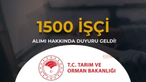 Tarım Bakanlığı 1500 İşçi Alımı Yedek Aday  Evrak Teslimi Yeni Duyuru Geldi!