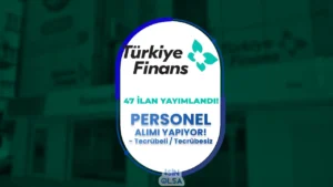 Türkiye Finans Katılım Bankası 47 İlan İle Personel Alım Yapıyor! Tecrübeli Tecrübesiz