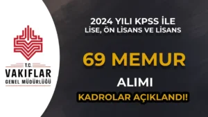 VGM 69 Memur Alımı Resmi Gazete’de Dolu ve Boş Kadrolar Açıklandı