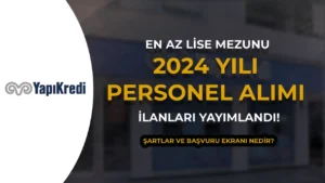 Yapı Kredi Personel Alımı 2024 Türkiye Geneli İle işe Alım Süreci