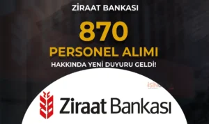 Ziraat Bankası 870 Personel Alımı Hakkında Yeni Duyuru Yayımlandı!