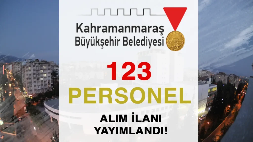 Kahramanmaraş Büyükşehir Belediyesi ( AKBEL ) 123 Personel Alımı Yapıyor! KPSS YOK