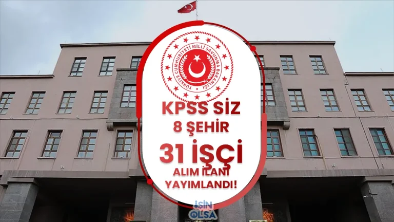 MSB İŞKUR İle 8 Şehir 31 Kamu İşçi Alımı Yapıyor