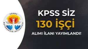 Adana Büyükşehir Belediyesi Çukurova İmar İnşaat 130 Temizlik Personeli Alıyor!