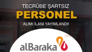 Albaraka Türk Tecrübe Şartsız 7 Kadroda Bankacı Personel Alımı!