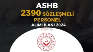 ASHB 2024 Yılı 2390 Sözleşmeli Personel Alımı İlanı