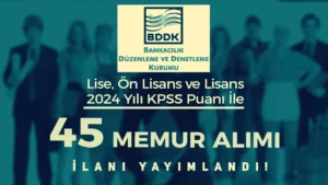 BDDK 45 Memur Alımı Başladı! En az Lise 2024 KPSS İle