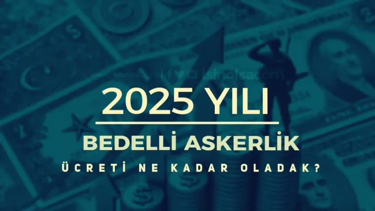 2025 Yılında Bedelli Askerlik Ücreti Ne Kadar Olacak? Zam Beklentisi