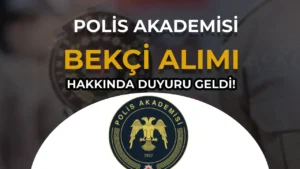 Polis Akademisi 2022/1  ve 2023/1 Bekçi Adayları İçin Duyuru Yayımladı!