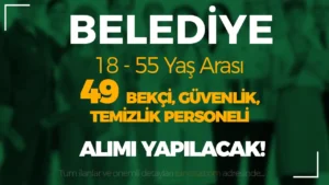 Belediye 49 Bekçi, Güvenlik, Temizlik Personeli Alacak! ( Erzin Belediyesi )