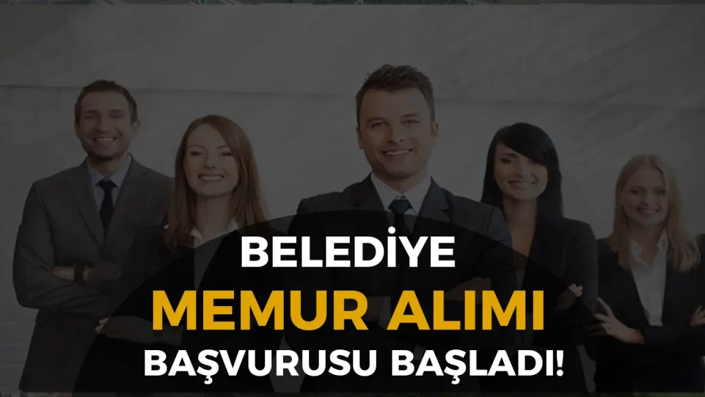 belediye memur alımı başvurusu başladı