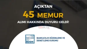 BDDK 45 Açıktan Memur Alımı Hakkında Duyuru Geldi!