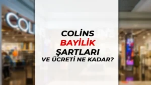 Colin’s Bayilik Başvuru Şartları ve Masrafları?