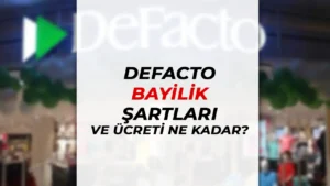 DeFacto Bayilik Şartları Nedir? Bayilik Nasıl Alınır? ve Ücret?