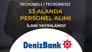 Denizbank Personel Alımı 2024: En Az Lise Güncel İlan Listesi