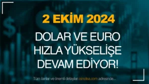 2 Ekim 2024: Dolar ve Euro Zirveye Tırmanıyor – Döviz Kurlarında Hızlı Yükseliş