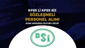 DSİ KPSS li KPSS siz Sözleşmeli Personel Alımı Hakkında Duyuru Yayımlandı!