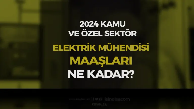 Elektrik  Mühendisi Maaşları Kamu ve Özel 2024