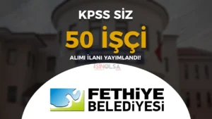 Fethiye Belediyesi 50 Daimi İşçi Alımı Yapıyor! En Az İlköğretim