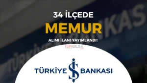 İş Bankası İstanbul 34 Şehir Memur Alımı 2024