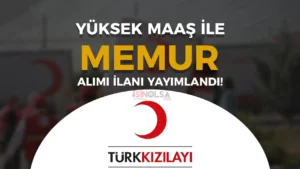 Kızılay Başken’te Memur Alımı İlanı Yayımladı! Yüksek Maaş Verilecek