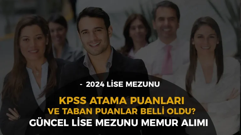 2024 KPSS Lise Mezunu Taban ve Atama Puanları: 60-80 Puanla Nereye Atanırsınız?