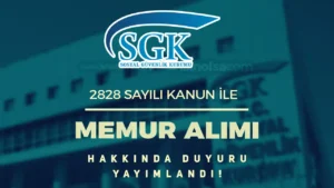 SGK 2828 Sayılı Kanun İle Memur Alımı Hakkında Duyuru Geldi!