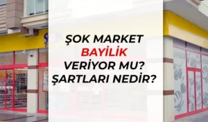 ŞOK Bayilik Başvurusu Şartları ve Detayları! Şok Market Bayilik Veriyor Mu?