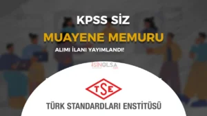 TSE Proje Kapsamında Muayene Memuru Alımı Yapacak!