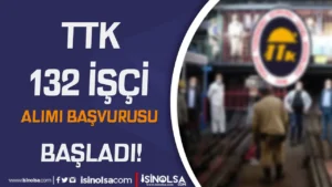 TTK 2024 Yılı 132 Kamu İşçi Alımı Başvurusunda Son Gün!