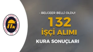 TTK 132 Kamu İşçi Alımı Kura Sonuçları Açıklandı!