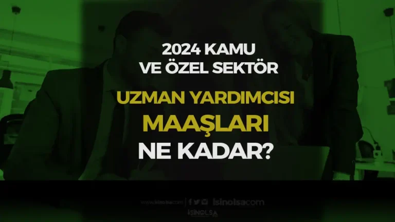 2024 Kamu Kurumlarındaki Uzman Yardımcısı Maaşları