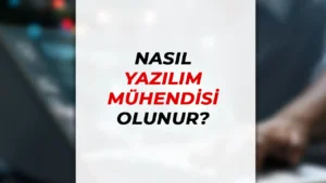 Nasıl Yazılım Mühendisi Olunur ?