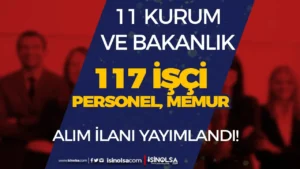 11 Kurum ve Bakanlık 117 Memur Personel İşçi Alımı 11 Kasım 2024 Başladı!