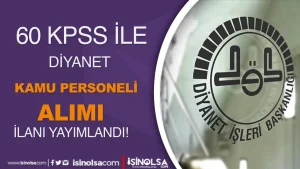 Diyanet 60 KPSS İle Kamu Personeli Alımı İlanı Yayımlandı!