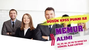 2025 Düşük KPSS Puanı İle ( 50-55-60-65-70 ) Memur Personel Alımı! Lise, Ön Lisans ve Lisans