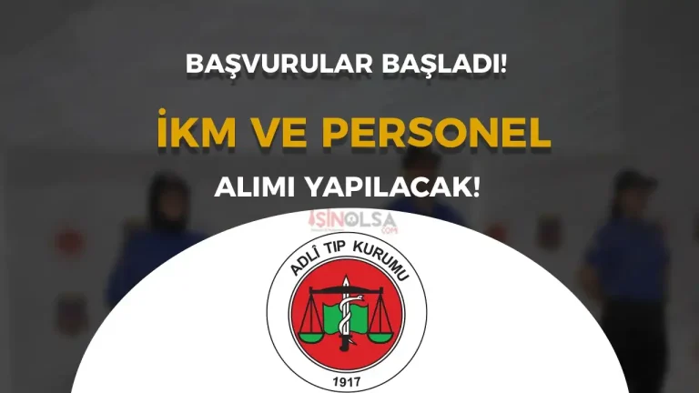 Adli Tıp Kurumu İKM ve Personel Alımı Başvurusu Başladı!