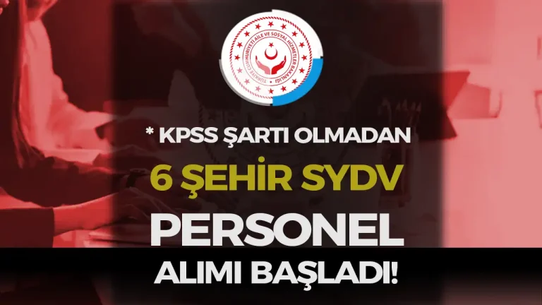 ASHB 6 Şehir SYDV KPSS siz Personel Alımı Yapacak!