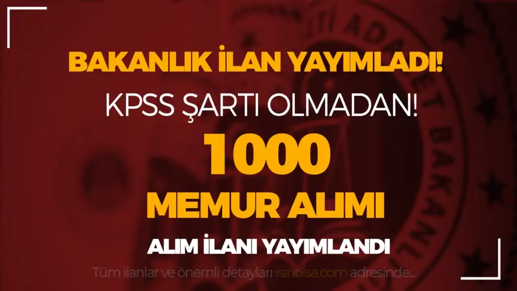 bakanlik 1000 memur alimi ilani