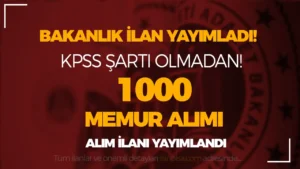 KPSS Yok! Bakanlık 1000 Memur Alımı İlanı Resmi Gazetede Yayımlandı!