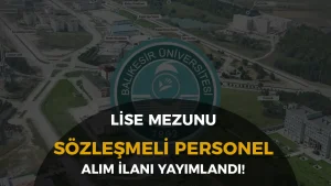 Balıkesir Üniversitesi Sözleşmeli Personel Alımı – Lise Mezunu