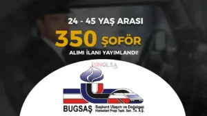 ABB BUGSAŞ 350 Şoför Alımı İlanı! 24 – 45 Yaş