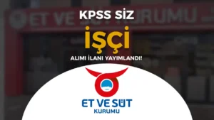 Et ve Süt Kurumu 18 – 40 Yaş Arası İŞKUR İşçi Alımı İlanı Yayımlandı!