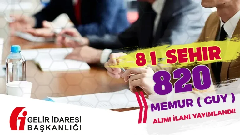 Gelir İdaresi ( GİB ) 820 Memur Almı ( GUY ) 2025 İlanı! Şartlar ve Kontenjan Dağılımı