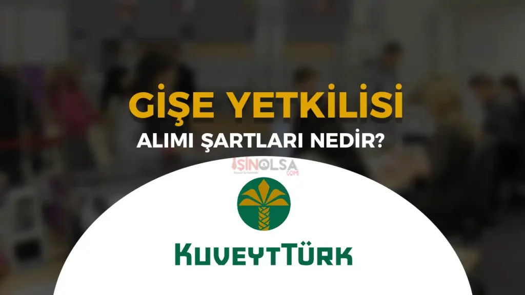 gise yetkilisi kuveyt turk