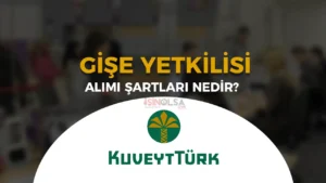 Kuveyt Türk Katılım Bankası Gişe Yetkilisi Alımı İlanı Başvuru Şartları Nedir?