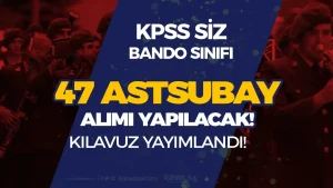 TSK Bando Sınıfı 47 Muvazzaf Astsubay Alımı Kılavuzu ve Şartları