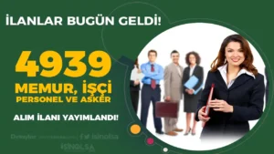 8 Bakanlık ve Kurum 4939 Memur, Personel, İşçi, Asker Alımı İlanları 18 Kasım Yayımlandı!