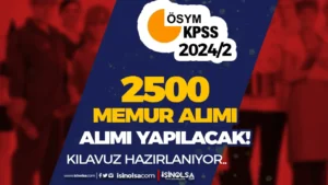 Tercih Kılavuzu Hazırlanıyor! KPSS 2024/2 İle 2500 Memur Alımı Talep Toplama Süreci Bitti!