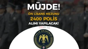 MÜJDE : 2025 Yılı Ön Lisans Mezunu 2.400 Polis Alımı Açıklaması Geldi!